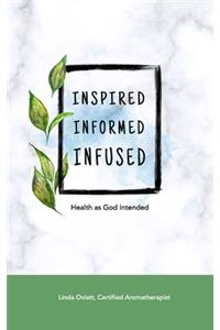 Inspired, Informed & Infused
