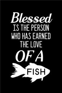 Blessed is the person who has earned the love of a Fish