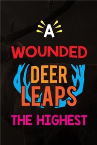 A Wounded Deer Leaps The Highest