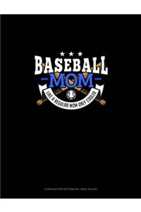 Baseball Mom Like A Regular Mom Only Cooler
