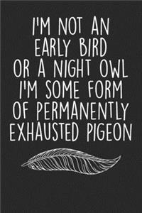 I'M Not An Early Bird Or Night Owl