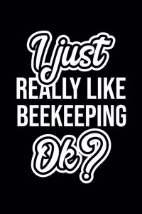 I Just Really Like Beekeeping Ok?