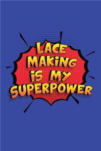 Lace Making Is My Superpower