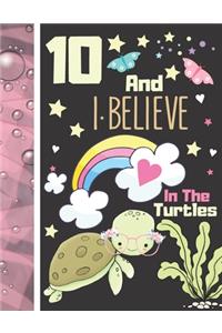 10 And I Believe In The Turtles