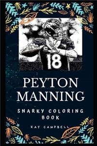 Peyton Manning Snarky Coloring Book: A Former American Football Quarterback.