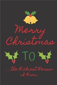 Merry Christmas to the Pickiest Person I Know
