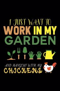 I Just Want To Work In My Garden And Hangout With My Chickens