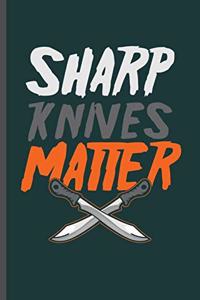 Shap Knives Matter: Cool Knife Design Sayings For Butcher Family Blank Journal Gift (6"x9") Lined Notebook to write in