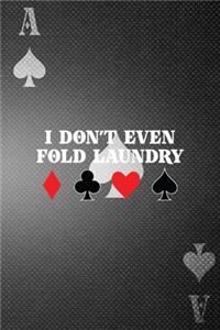 I Don't Even Fold Laundry