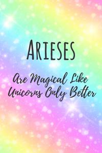 Arieses Are Magical Like Unicorns Only Better