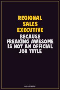 Regional Sales Executive, Because Freaking Awesome Is Not An Official Job Title