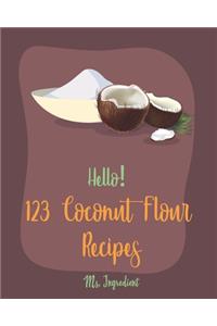 Hello! 123 Coconut Flour Recipes