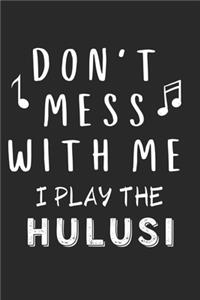 Don't mess with me I play the Hulusi
