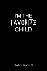 I'm The Favorite Child Yearly Planner