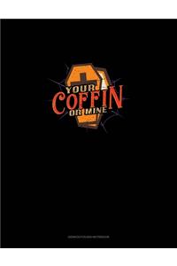 Your Coffin or Mine
