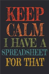 Keep Calm I Have A Spreadsheet For That