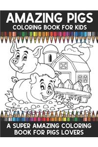 Amazing Pigs Coloring Book For Kids