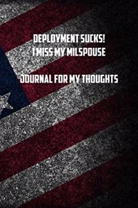 deployment sucks! I miss my milspouse Journal for my thoughts