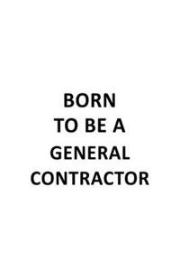 Born To Be A General Contractor