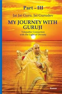 My Journey With Guruji Part - III