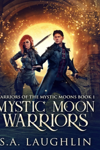 Mystic Moon Warriors (Warriors Of The Mystic Moons Book 1)