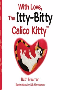 With Love, The Itty-Bitty Calico Kitty