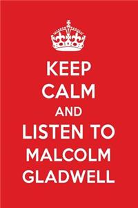Keep Calm and Listen to Malcolm Gladwell: Malcolm Gladwell Designer Notebook