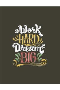 Work hard dream big