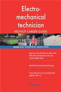 Electro-mechanical technician RED-HOT Career; 2540 REAL Interview Questions