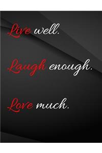 Live well. Laugh enough. Love much.