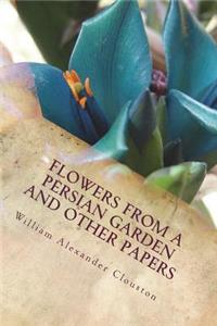 Flowers from a Persian Garden and Other Papers