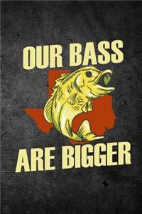 Our Bass Are Bigger