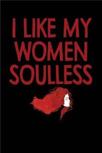 I Like My Women Soulless