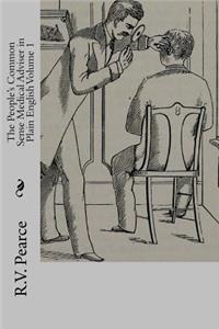 The People's Common Sense Medical Adviser in Plain English Volume 1