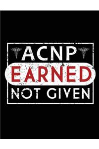 ACNP Earned Not Given