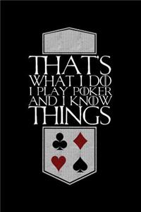 That's What I Do I Play Poker and I Know Things
