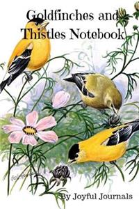 Goldfinches and Thistles Notebook: 6 X 9 Small Lined Notebook (Journal Notebook/Journal Diary/Journal Planner) with 120 Pages of College-Ruled Paper for Various Writing Purposes and a Great Field Book for Birders