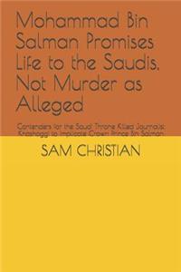 Mohammad Bin Salman Promises Life to the Saudis, Not Murder as Alleged: Contenders for the Saudi Throne Killed Journalist Khashoggi to Implicate Crown Prince Bin Salman