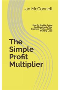 The Simple Profit Multiplier
