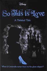 So This Is Love (Disney: A Twisted Tale #9)