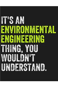 It's an Environmental Engineering Thing, You Wouldn't Understand