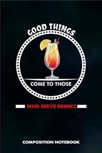 Good Things Come to Those Who Serve Drinks