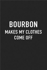 Bourbon Makes My Clothes Come Off