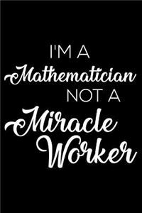 I'm a Mathematician Not a Miracle Worker