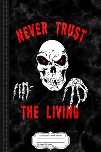 Never Trust the Living Composition Notebook