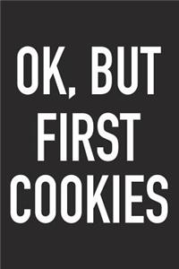 Ok, But First Cookies