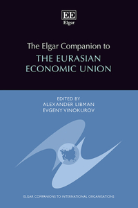 The Elgar Companion to the Eurasian Economic Union (Elgar Companions to International Organisations series)