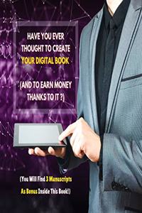 Have You Ever Thought To Create Your Digital Book And To Earn Money Thanks To It? Rigid Cover Version
