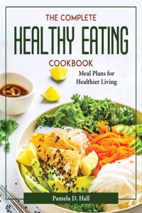 THE COMPLETE HEALTHY EATING COOKBOOK: ME