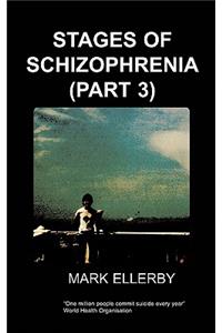 Stages of Schizophrenia, the (Part 3)